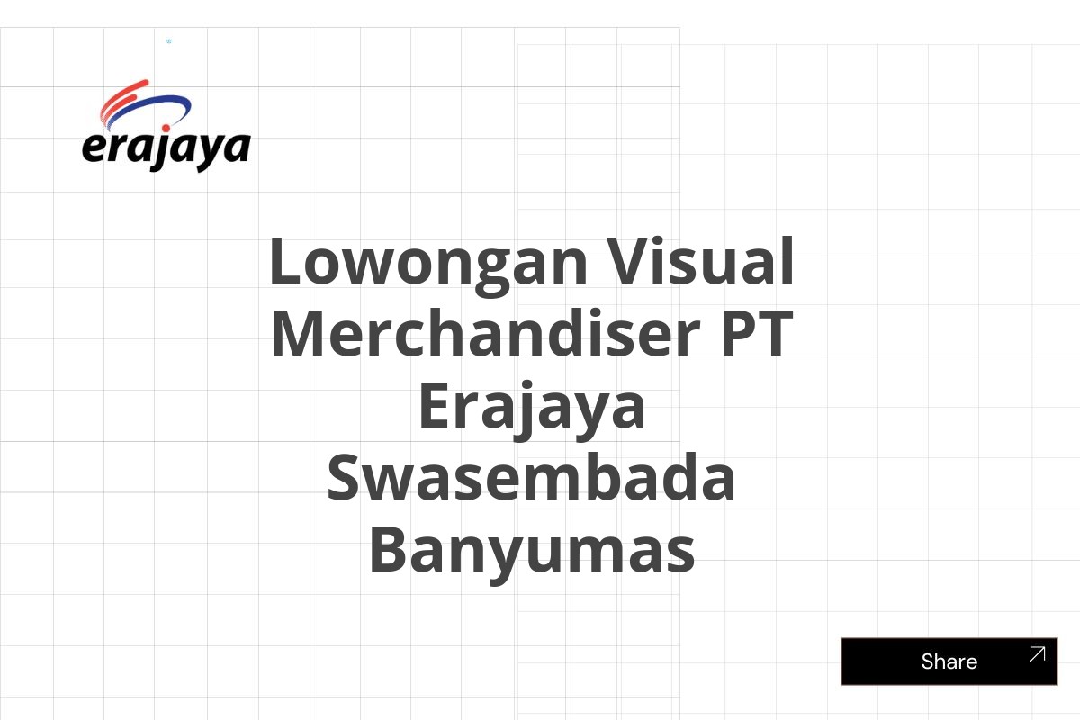 Lowongan Visual Merchandiser PT Erajaya Swasembada Banyumas