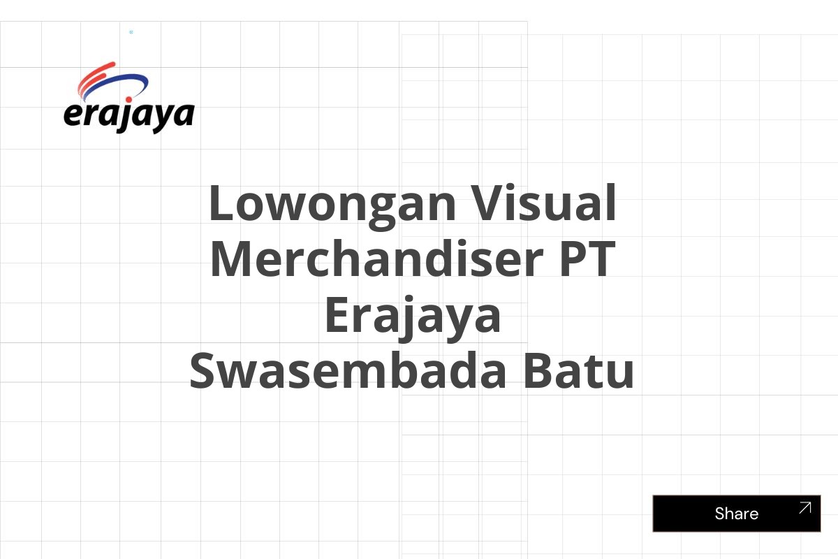 Lowongan Visual Merchandiser PT Erajaya Swasembada Batu