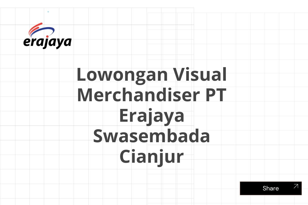 Lowongan Visual Merchandiser PT Erajaya Swasembada Cianjur