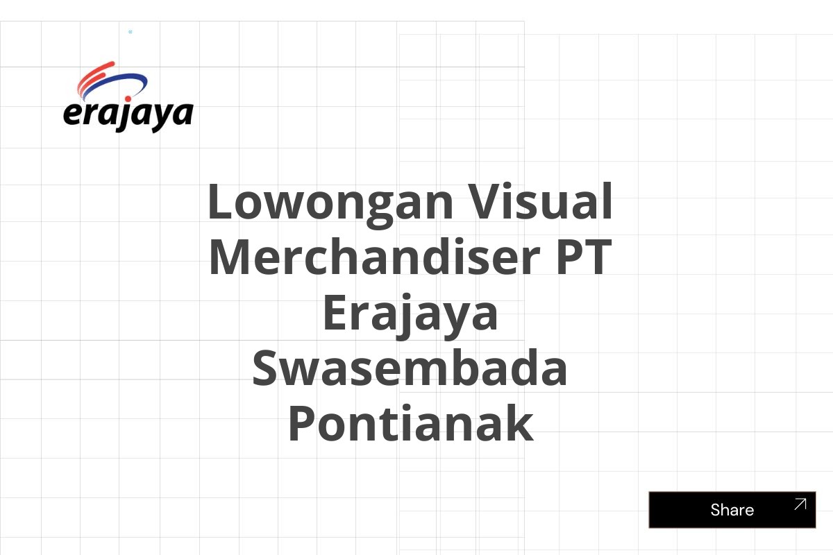 Lowongan Visual Merchandiser PT Erajaya Swasembada Pontianak