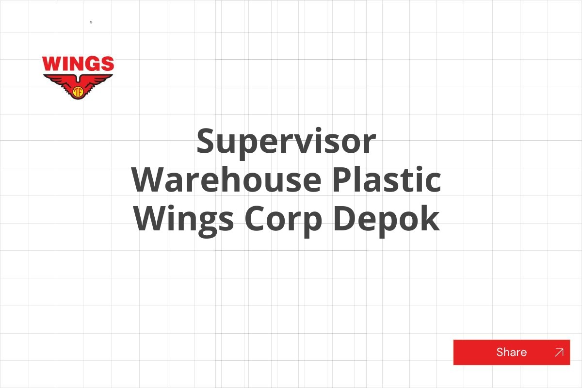 Supervisor Warehouse Plastic Wings Corp Depok