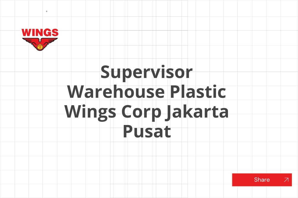 Supervisor Warehouse Plastic Wings Corp Jakarta Pusat