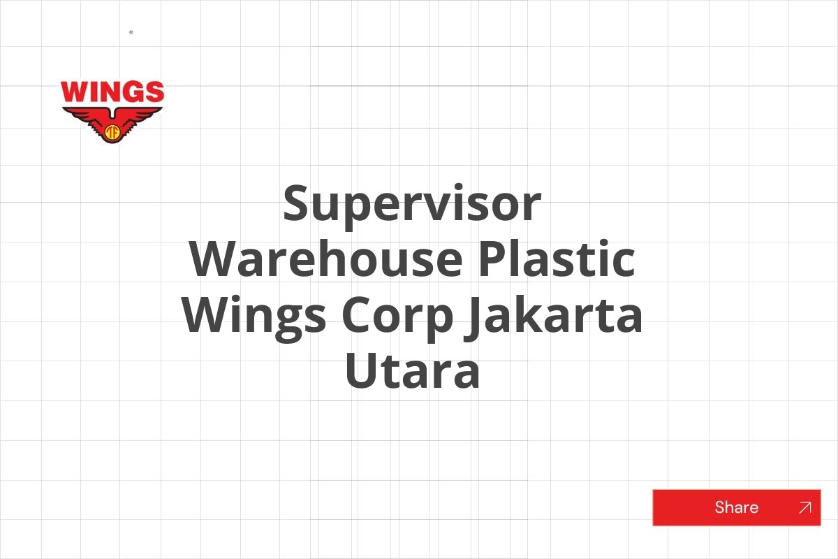 Supervisor Warehouse Plastic Wings Corp Jakarta Utara