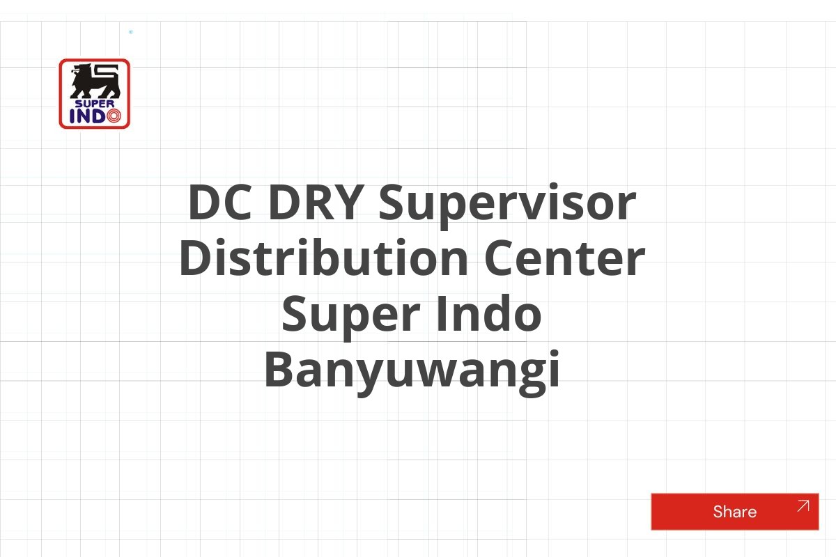 DC DRY Supervisor Distribution Center Super Indo Banyuwangi