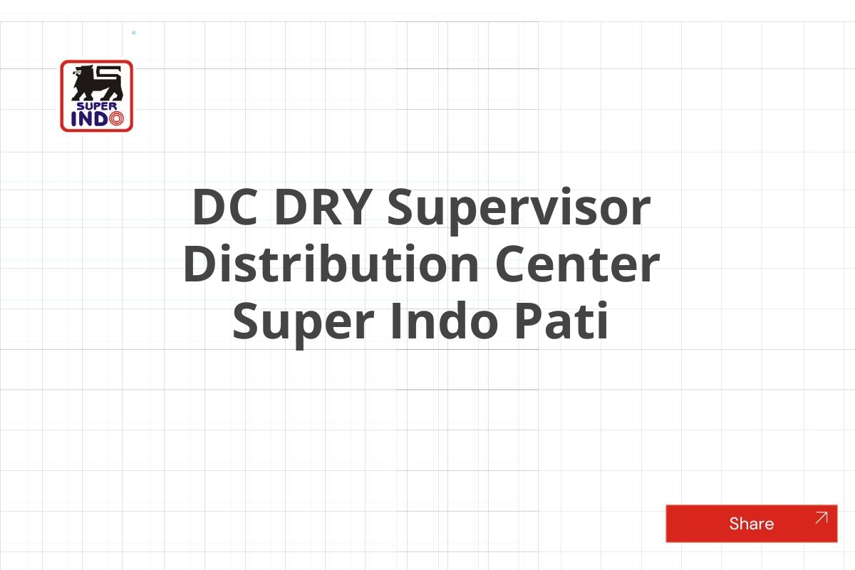 DC DRY Supervisor Distribution Center Super Indo Pati