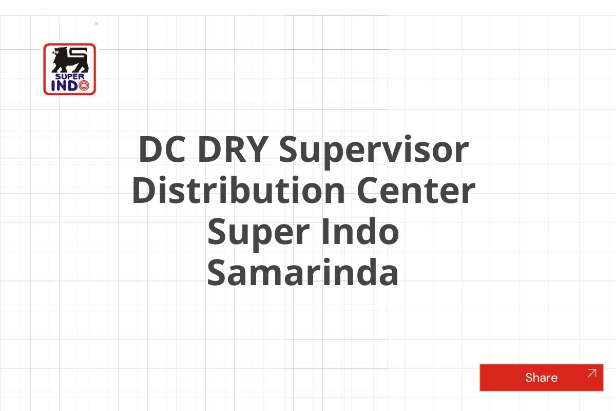 DC DRY Supervisor Distribution Center Super Indo Samarinda