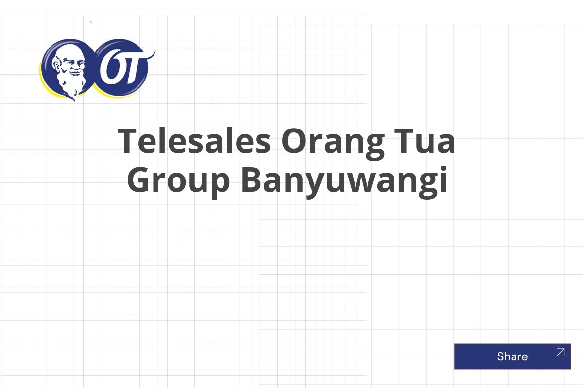 Telesales Orang Tua Group Banyuwangi