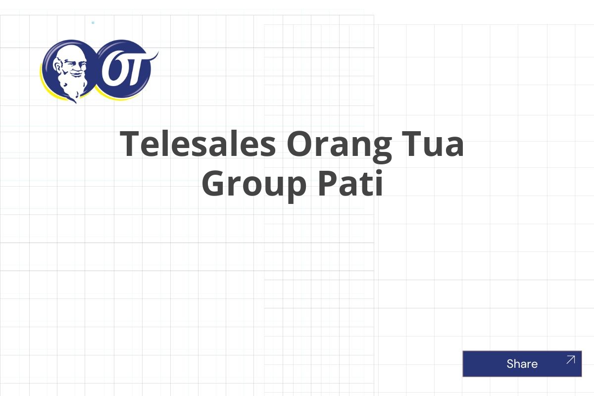 Telesales Orang Tua Group Pati