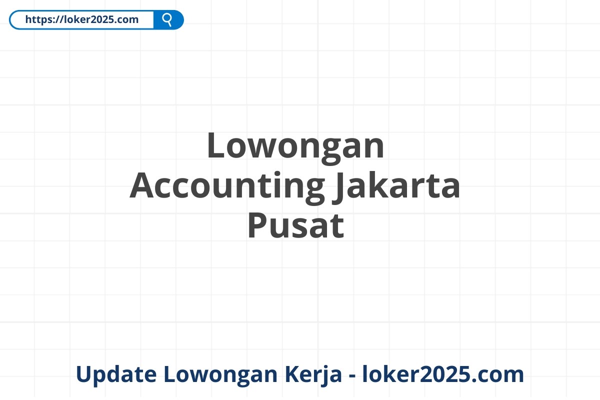 Lowongan Accounting Jakarta Pusat