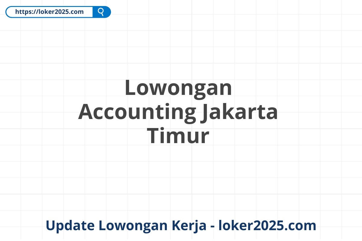 Lowongan Accounting Jakarta Timur