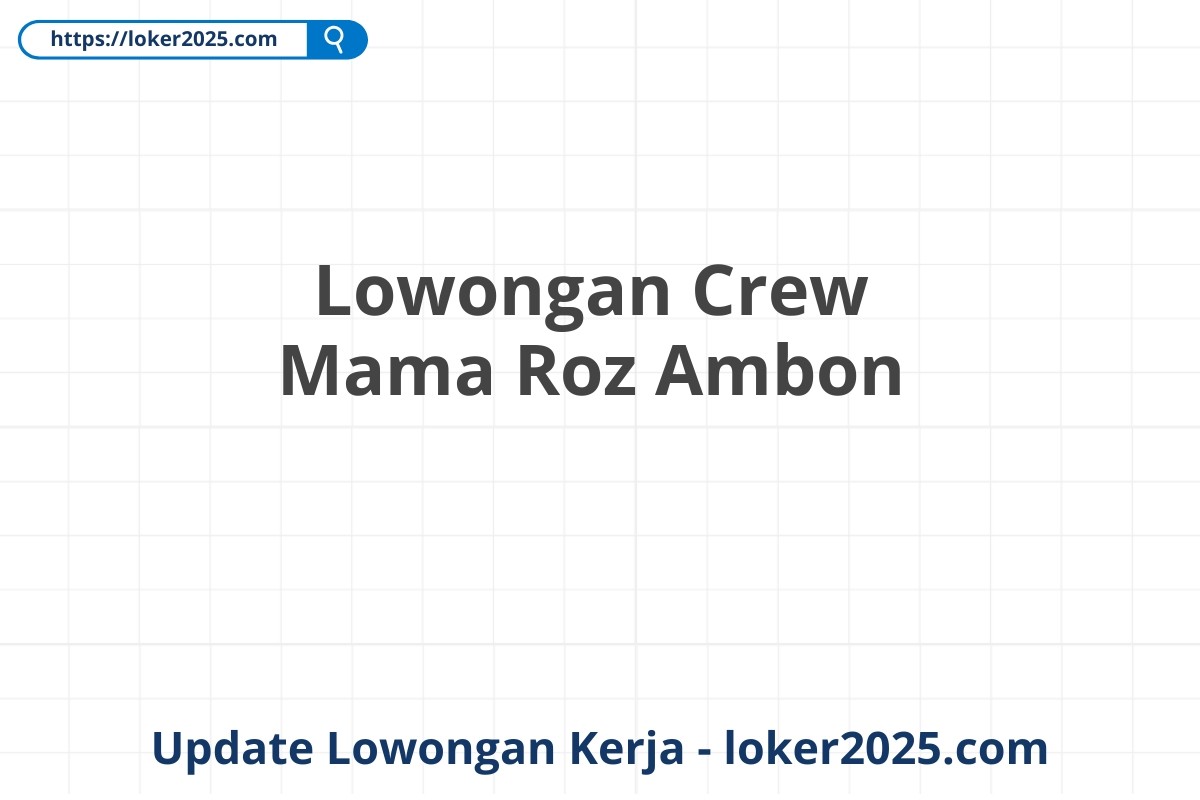 Lowongan Crew Mama Roz Ambon