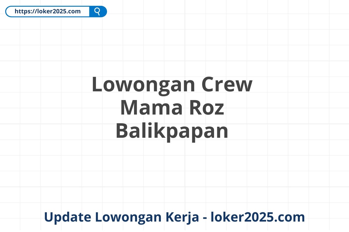 Lowongan Crew Mama Roz Balikpapan