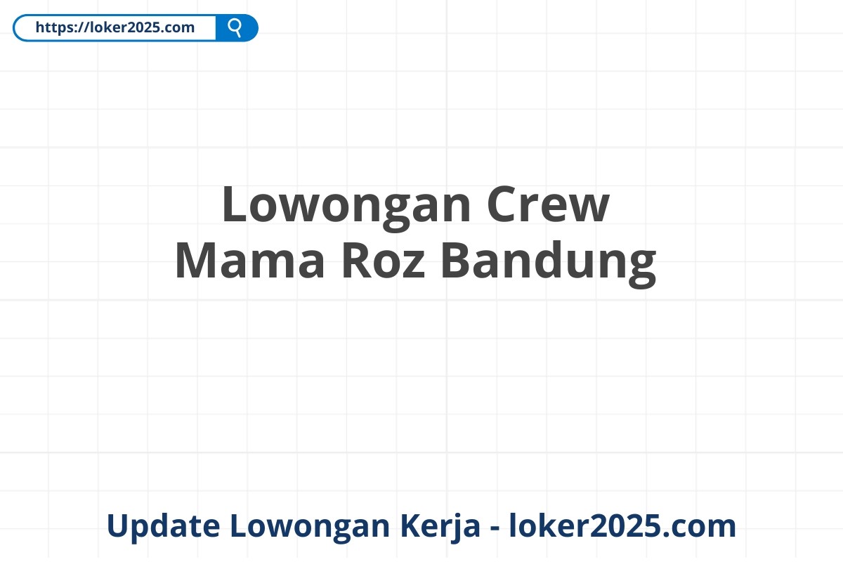 Lowongan Crew Mama Roz Bandung