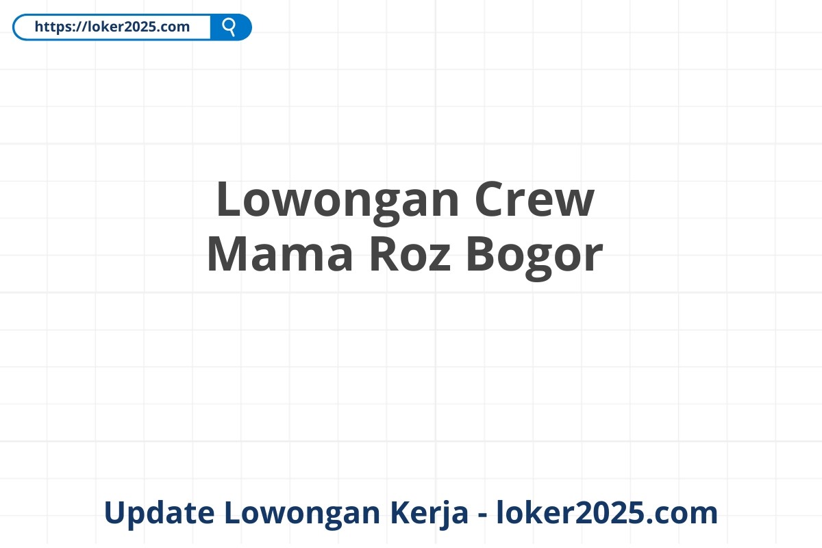 Lowongan Crew Mama Roz Bogor