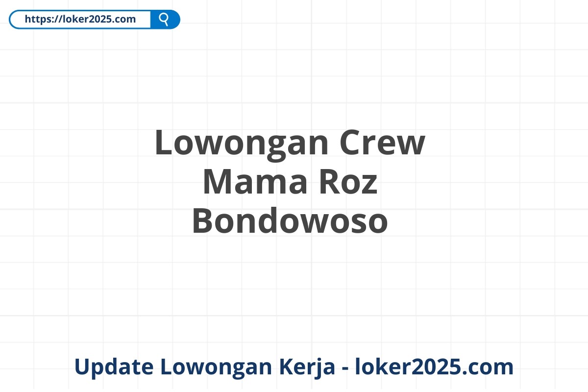 Lowongan Crew Mama Roz Bondowoso
