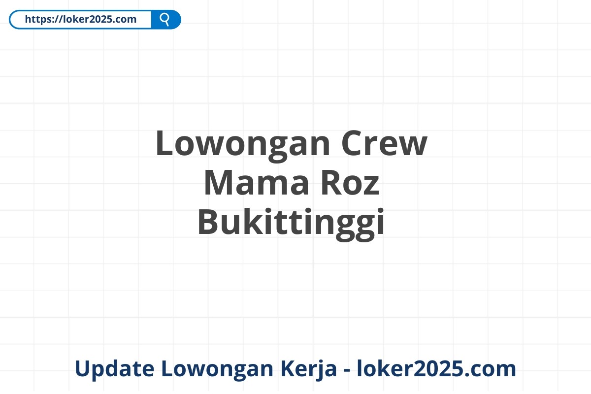 Lowongan Crew Mama Roz Bukittinggi