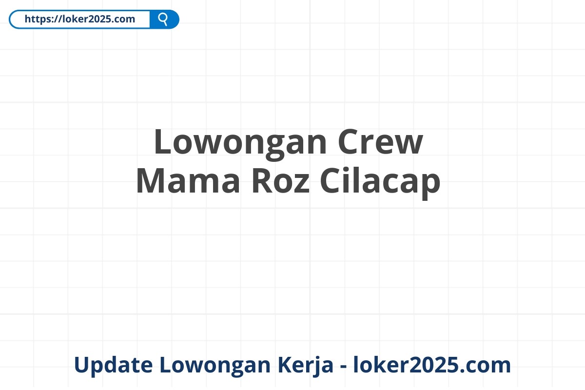 Lowongan Crew Mama Roz Cilacap