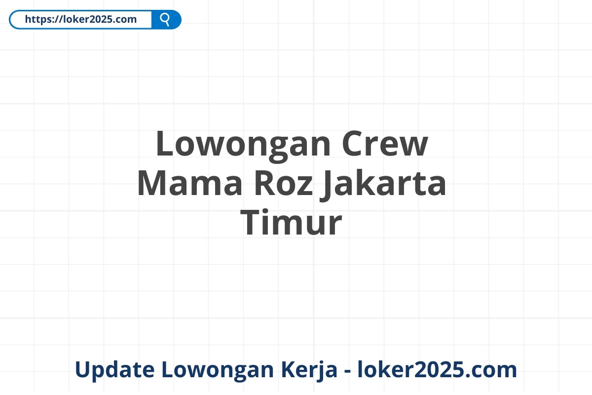 Lowongan Crew Mama Roz Jakarta Timur