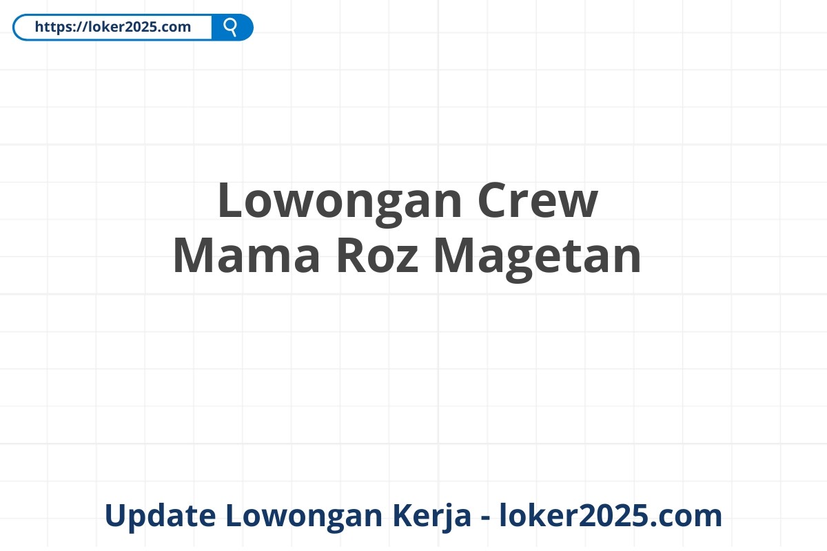 Lowongan Crew Mama Roz Magetan