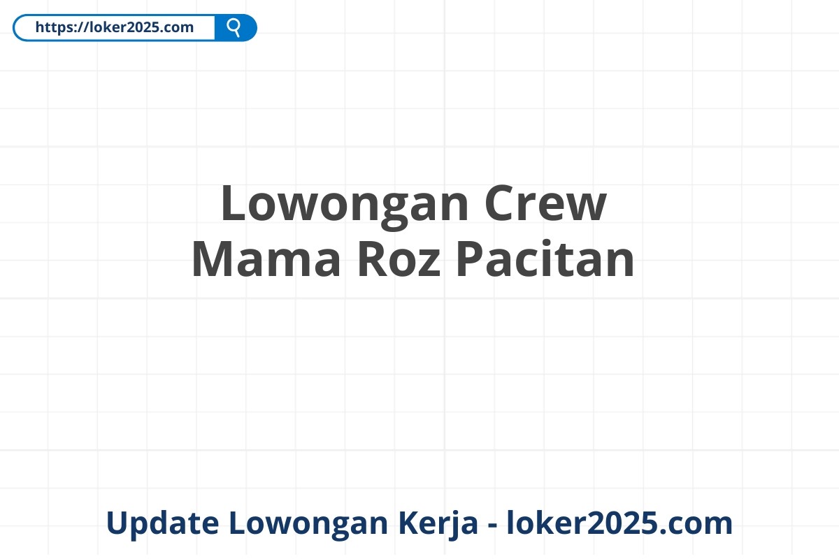 Lowongan Crew Mama Roz Pacitan