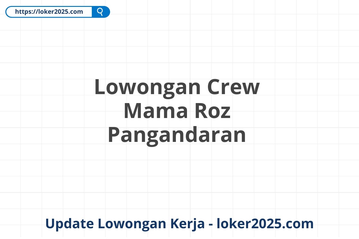 Lowongan Crew Mama Roz Pangandaran