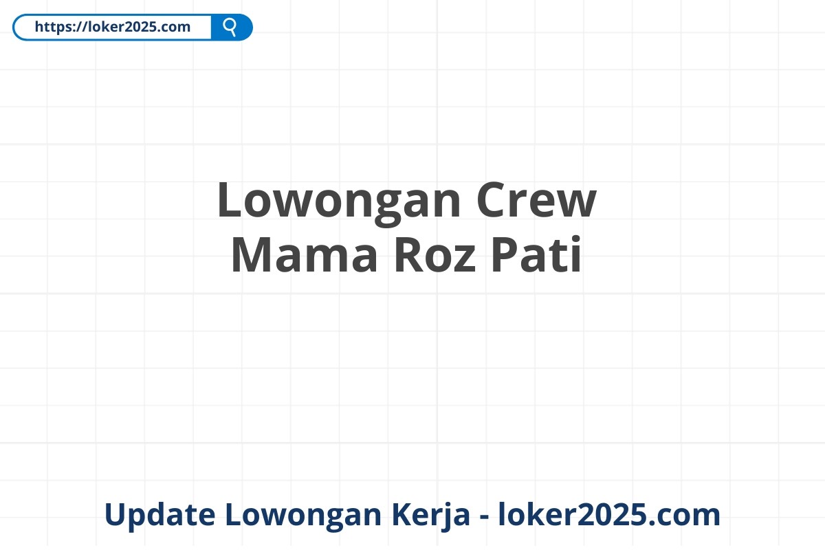 Lowongan Crew Mama Roz Pati