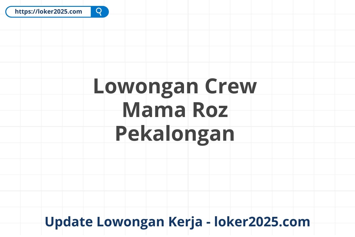Lowongan Crew Mama Roz Pekalongan