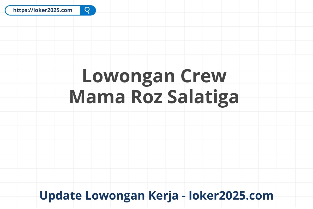 Lowongan Crew Mama Roz Salatiga