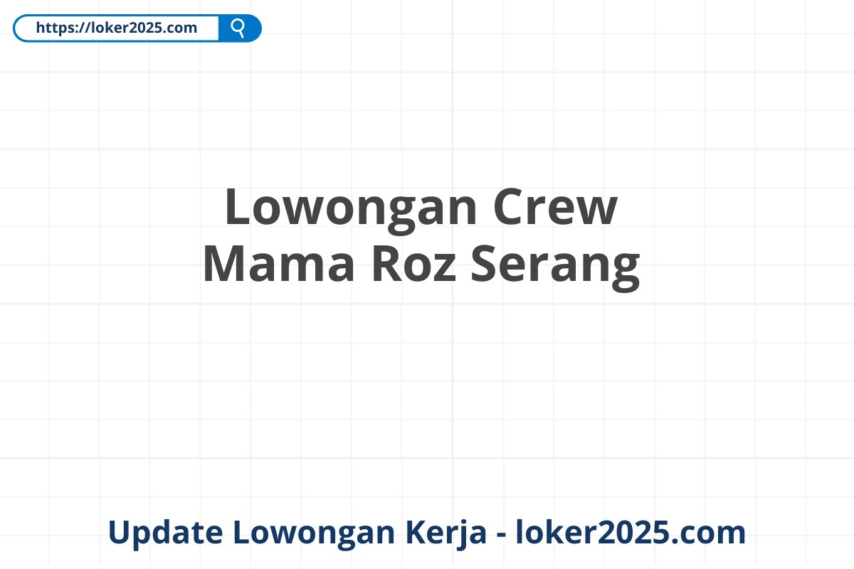 Lowongan Crew Mama Roz Serang