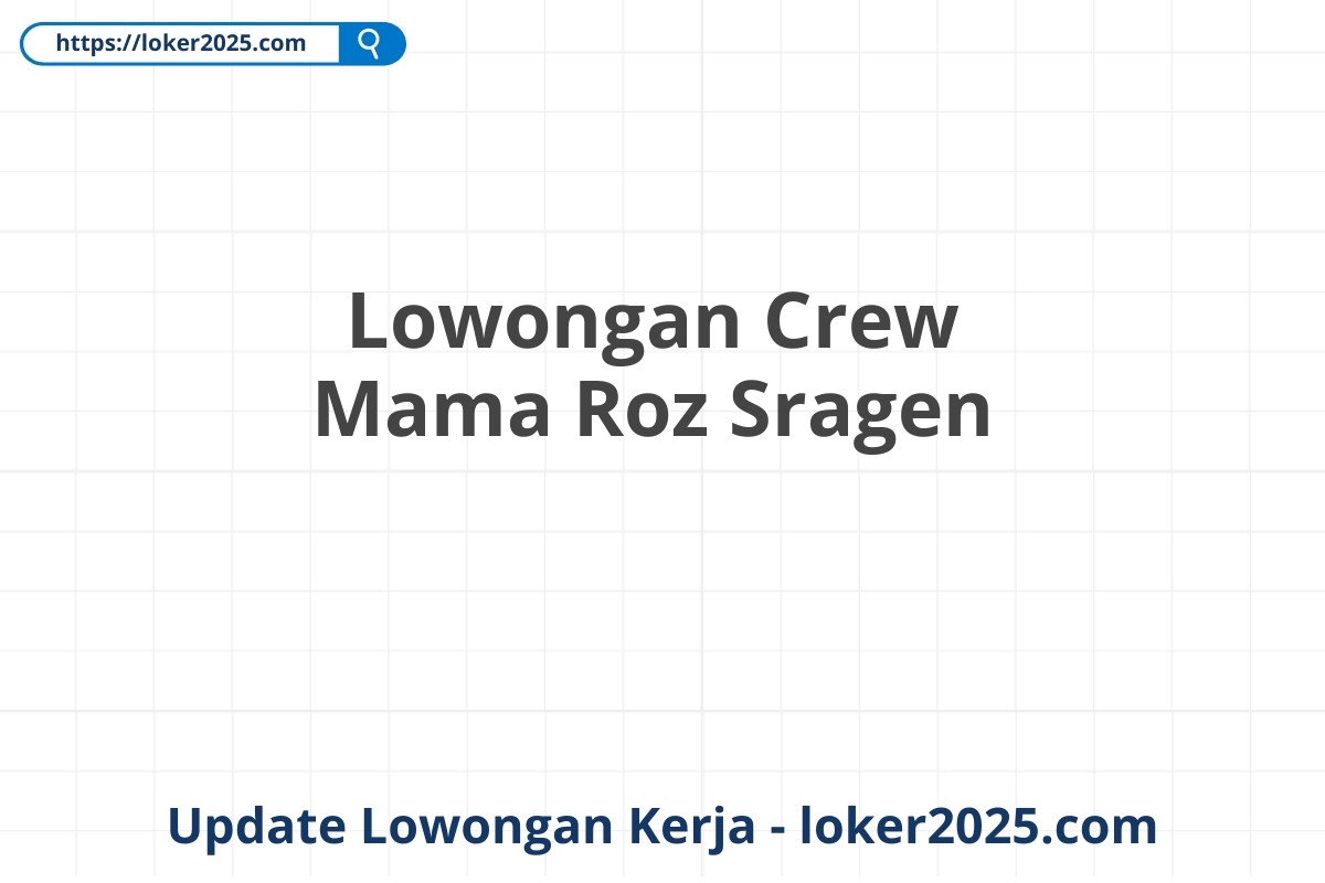 Lowongan Crew Mama Roz Sragen