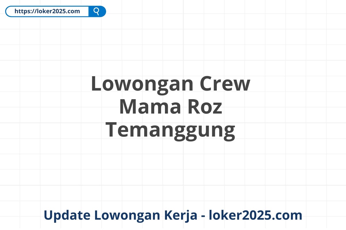 Lowongan Crew Mama Roz Temanggung