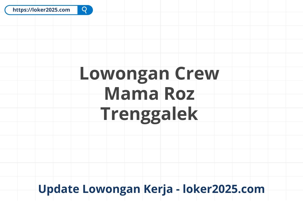 Lowongan Crew Mama Roz Trenggalek