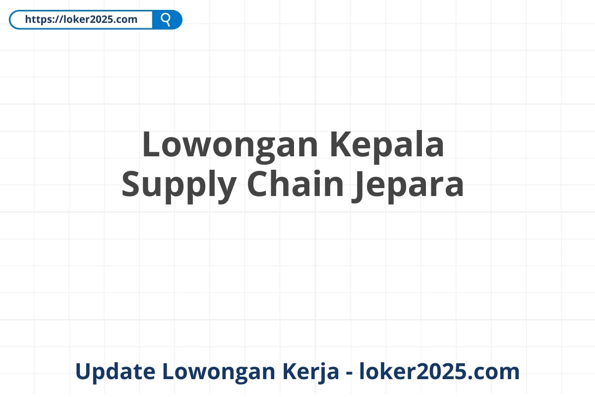 Lowongan Kepala Supply Chain Jepara