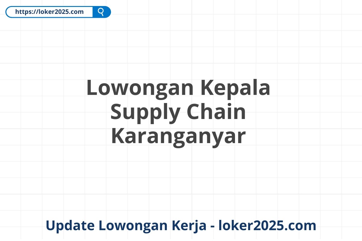 Lowongan Kepala Supply Chain Karanganyar