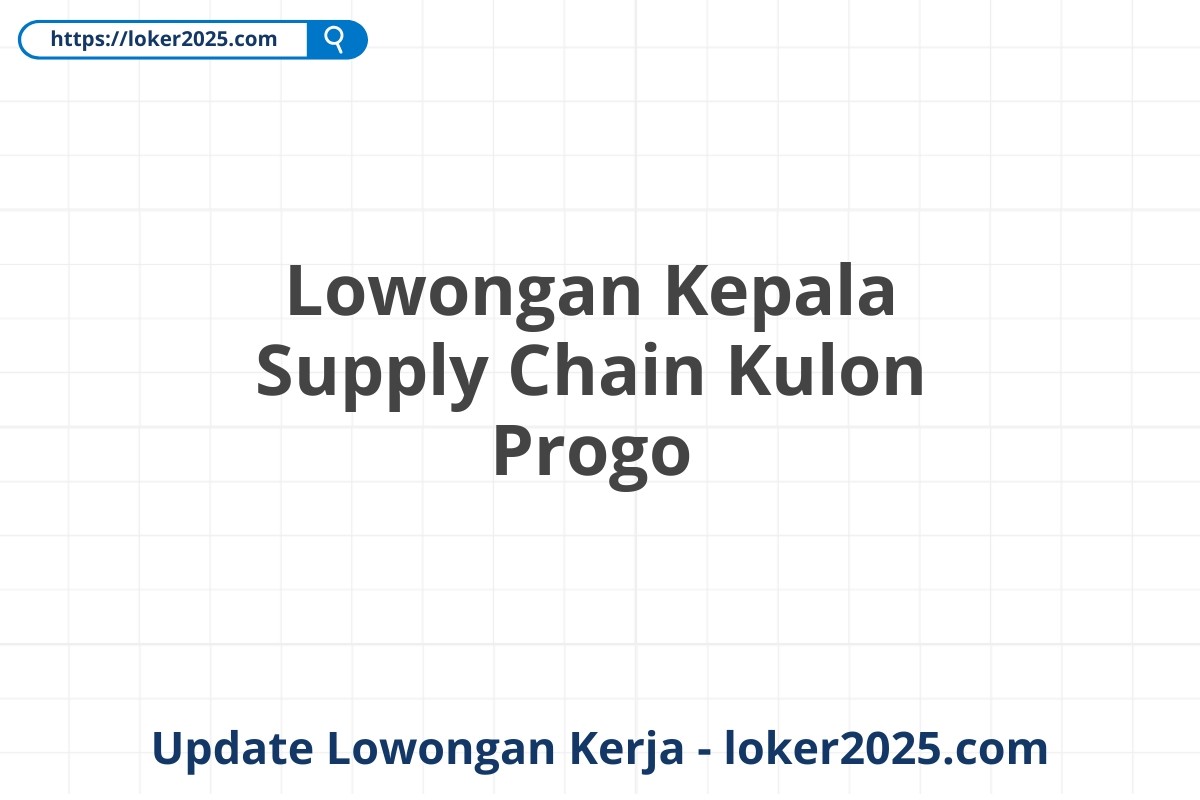 Lowongan Kepala Supply Chain Kulon Progo