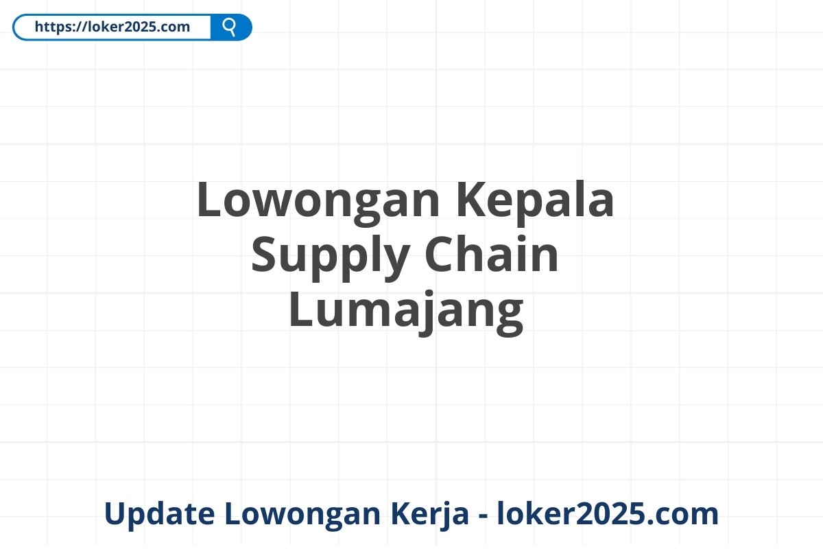 Lowongan Kepala Supply Chain Lumajang