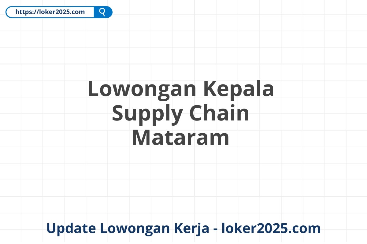 Lowongan Kepala Supply Chain Mataram