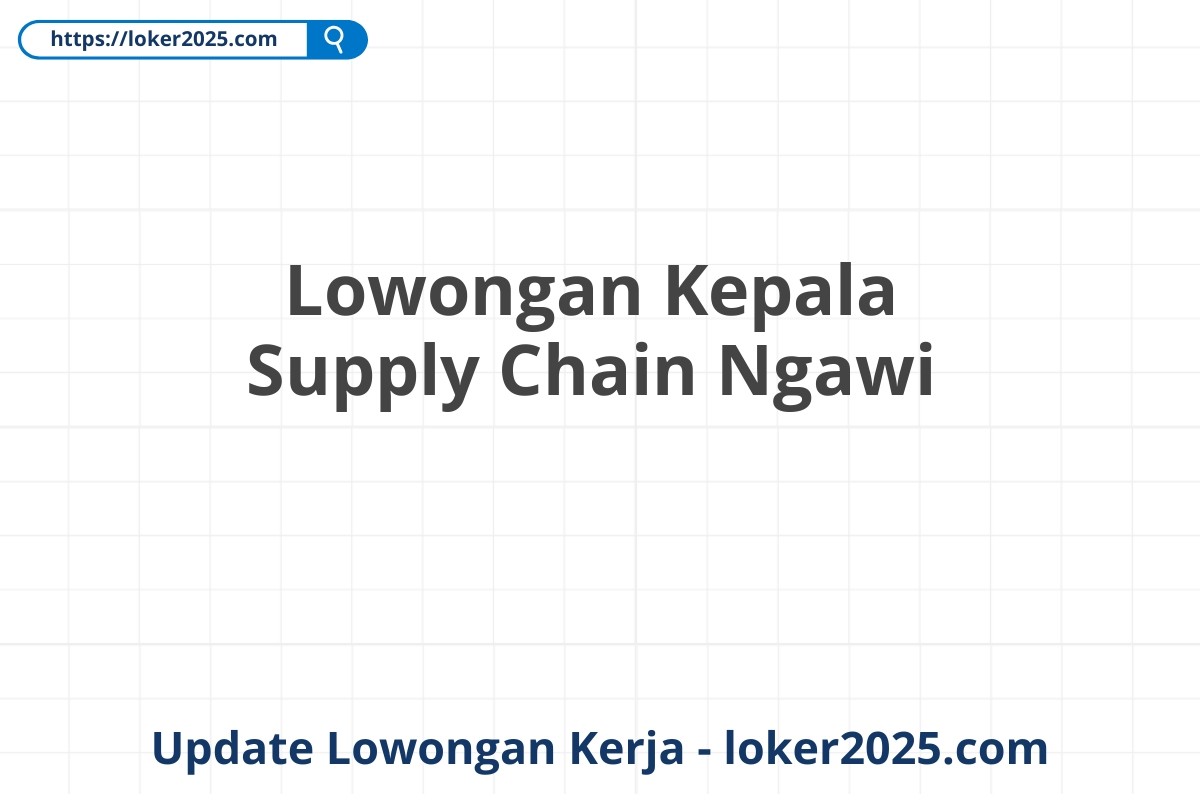 Lowongan Kepala Supply Chain Ngawi