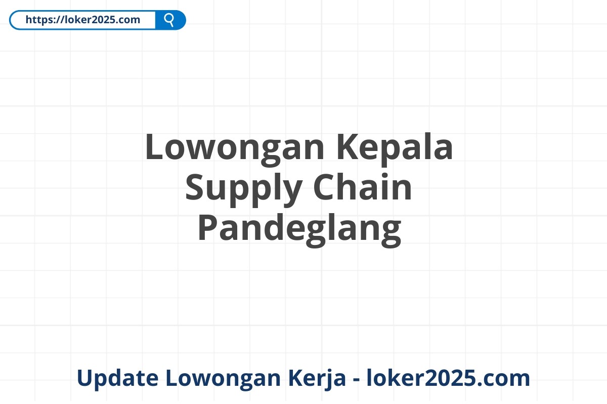 Lowongan Kepala Supply Chain Pandeglang