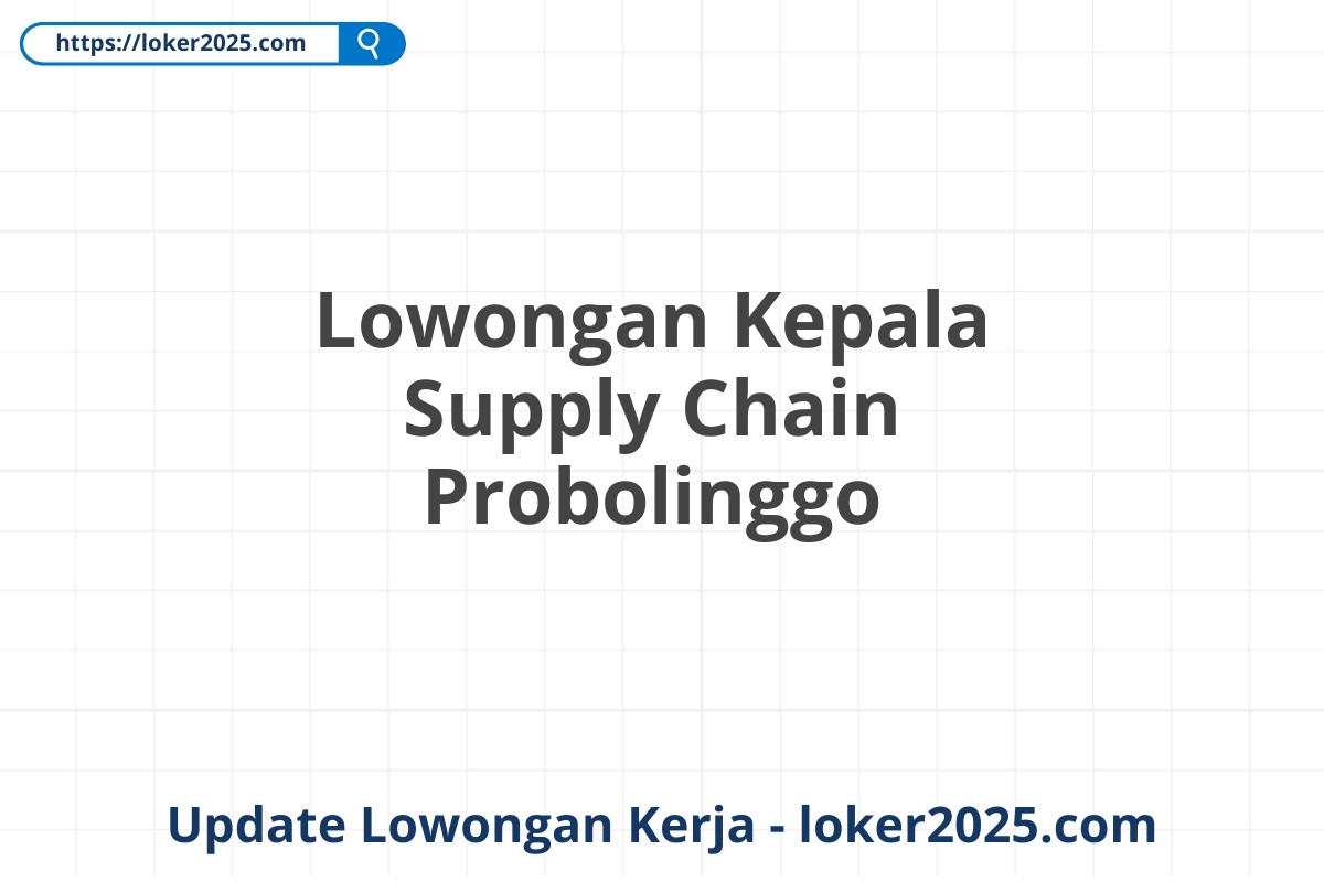 Lowongan Kepala Supply Chain Probolinggo