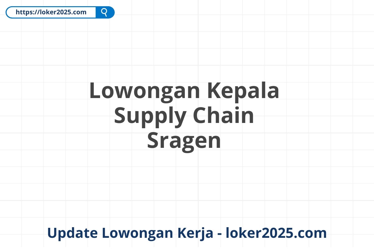 Lowongan Kepala Supply Chain Sragen