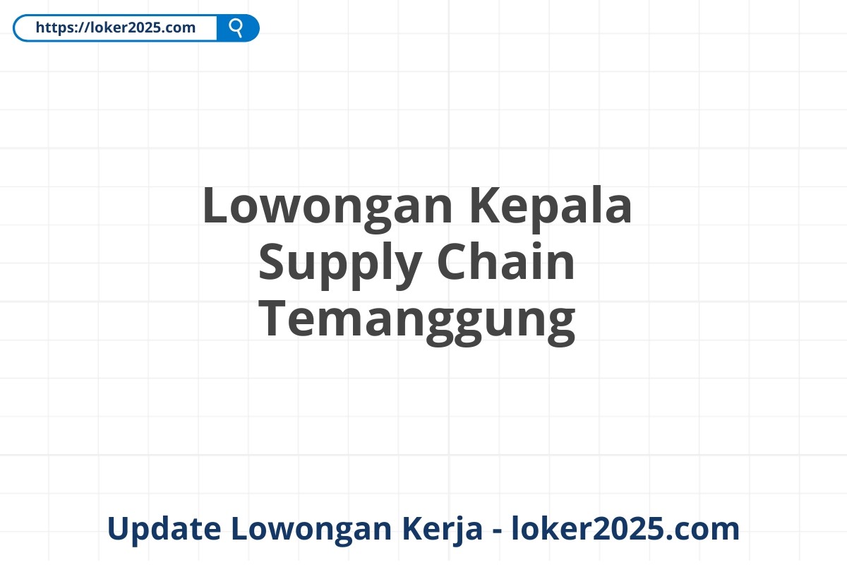 Lowongan Kepala Supply Chain Temanggung