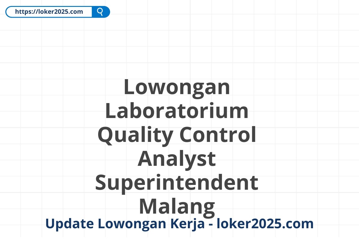 Lowongan Laboratorium Quality Control Analyst Superintendent Malang