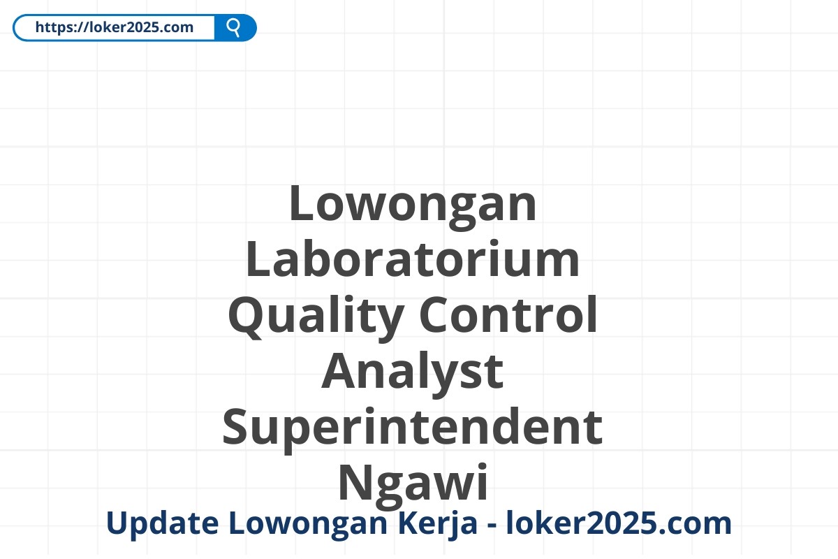 Lowongan Laboratorium Quality Control Analyst Superintendent Ngawi