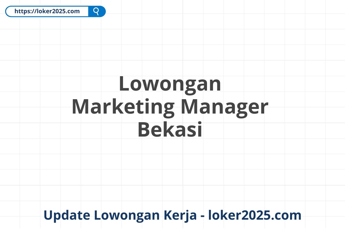 Lowongan Marketing Manager Bekasi