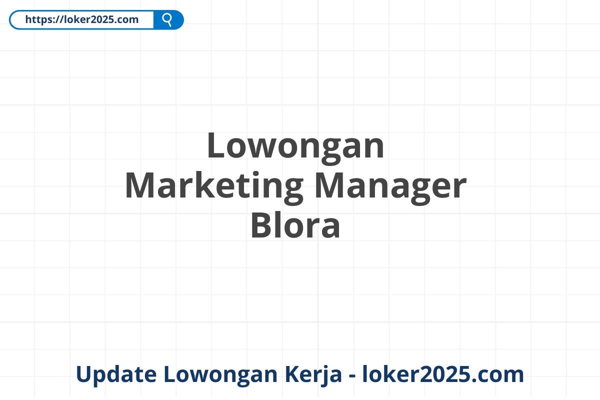 Lowongan Marketing Manager Blora