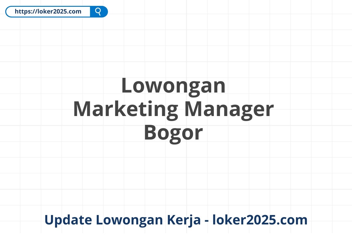 Lowongan Marketing Manager Bogor
