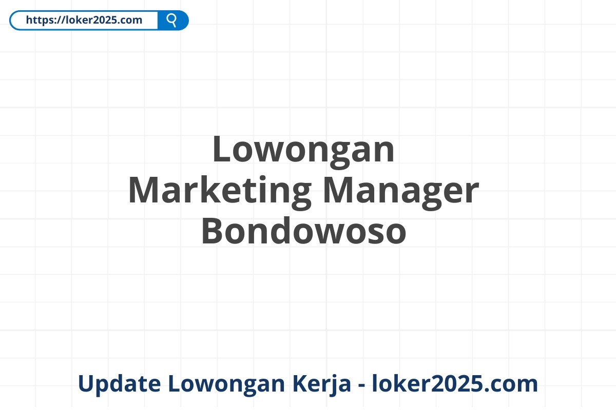 Lowongan Marketing Manager Bondowoso