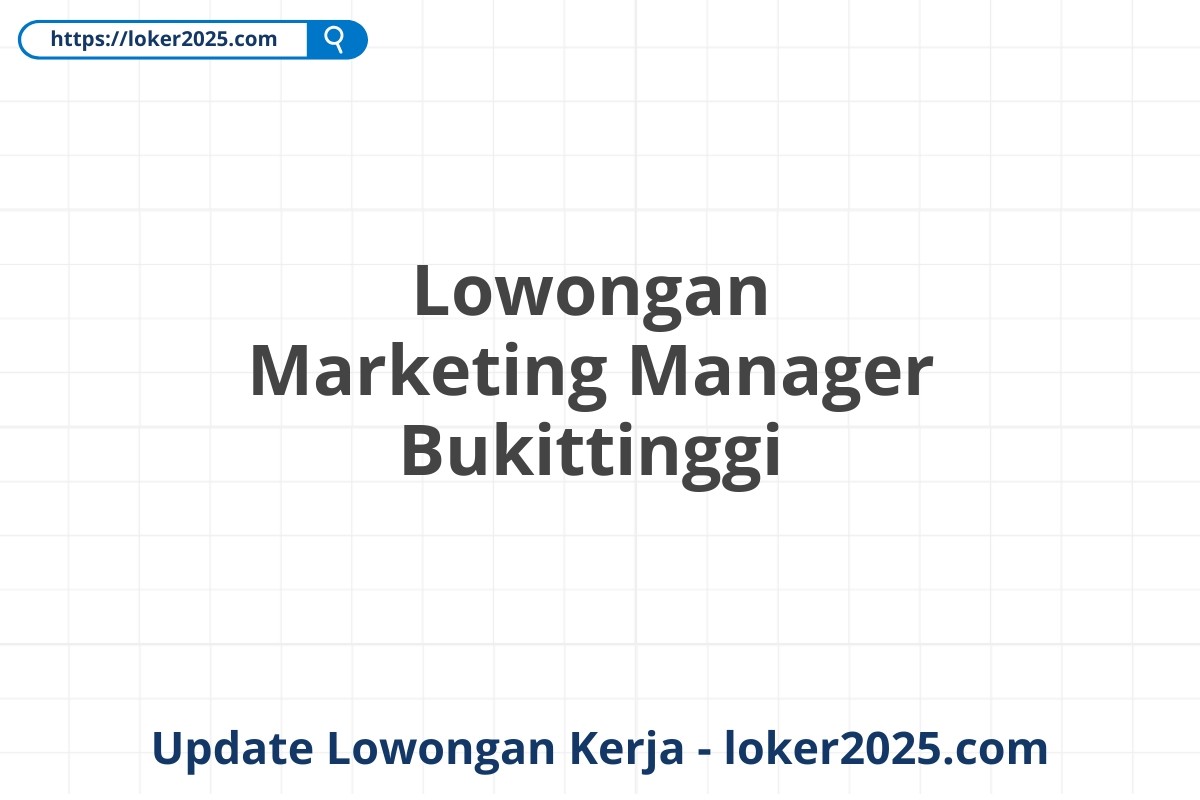 Lowongan Marketing Manager Bukittinggi