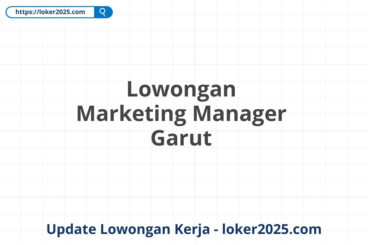 Lowongan Marketing Manager Garut